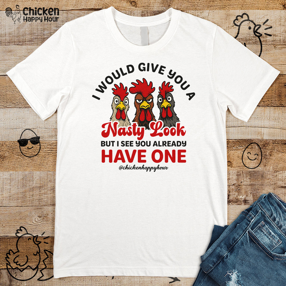 I Would Give You A Nasty Look Unisex Tee