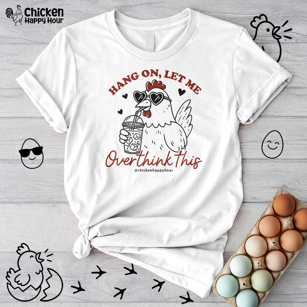 Hang On Let Me Overthink This Unisex Tee