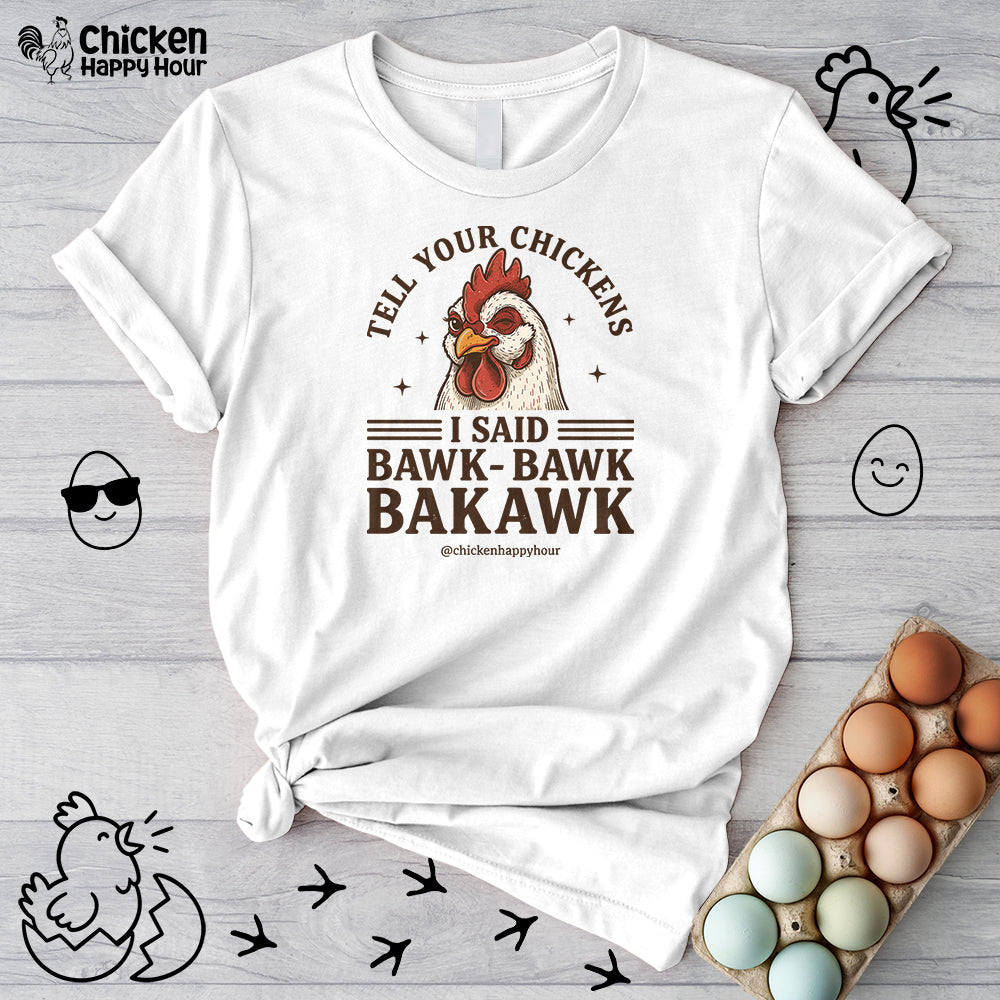 Tell Your Chickens Unisex Tee
