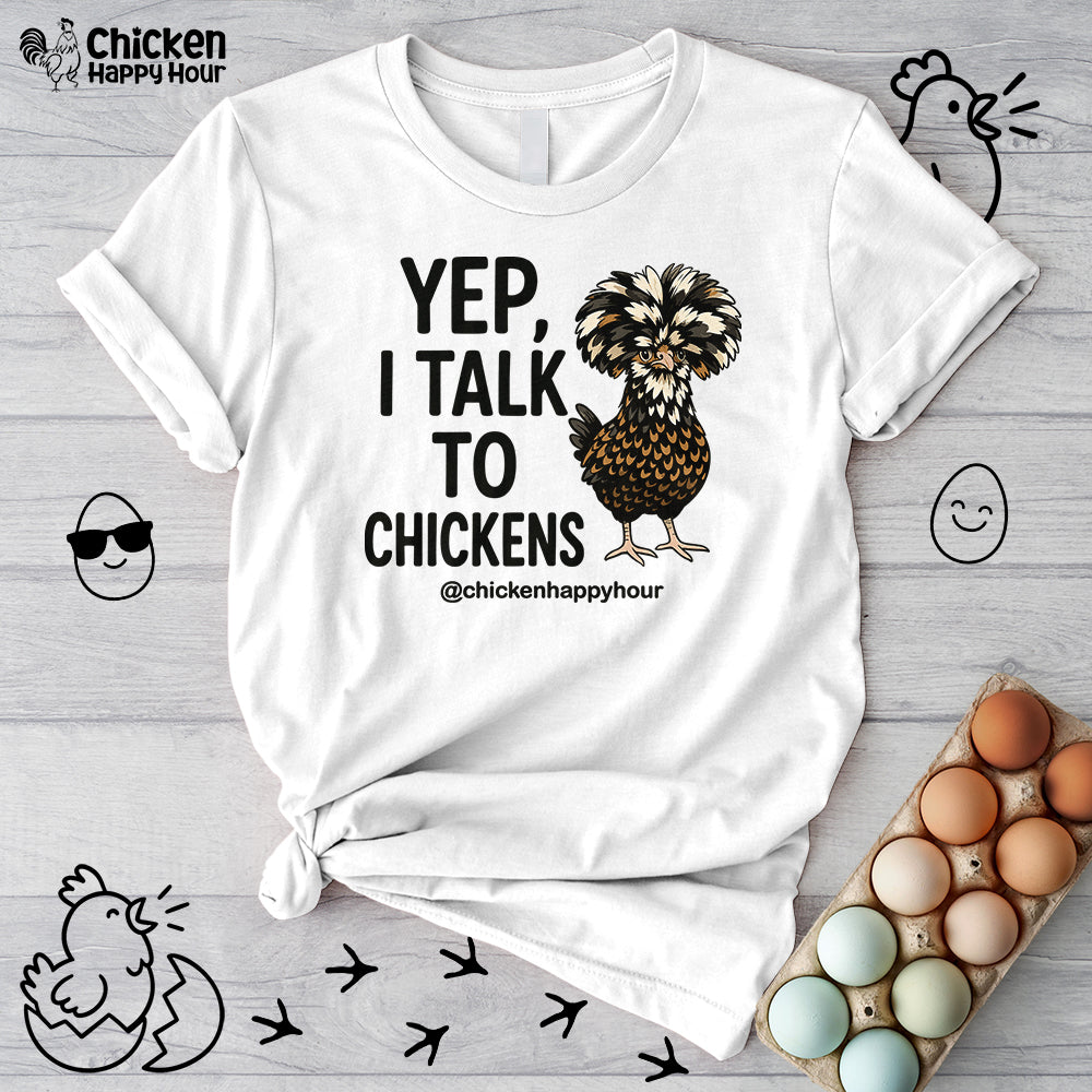 Yep, I Talk to Chickens Unisex Tee