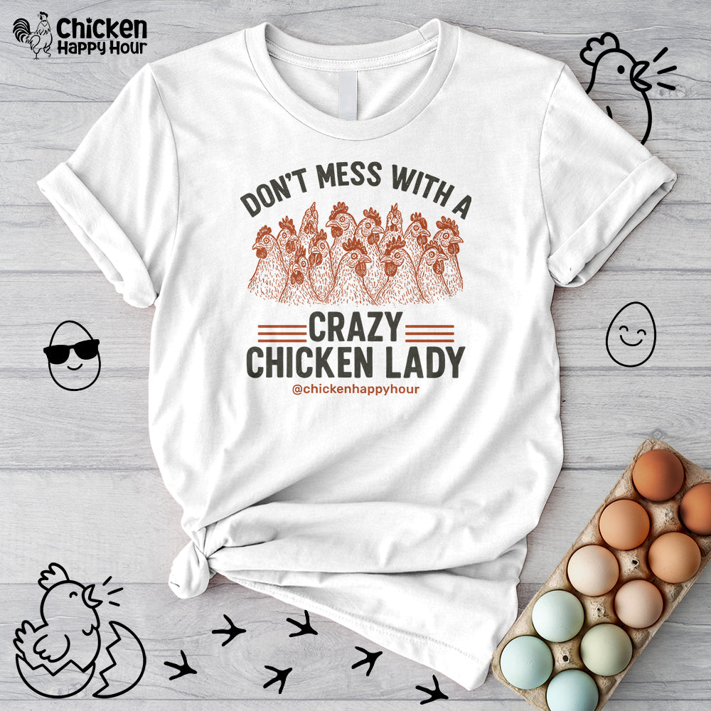 Don’t Mess With a Crazy Chicken Lady Unisex Tee