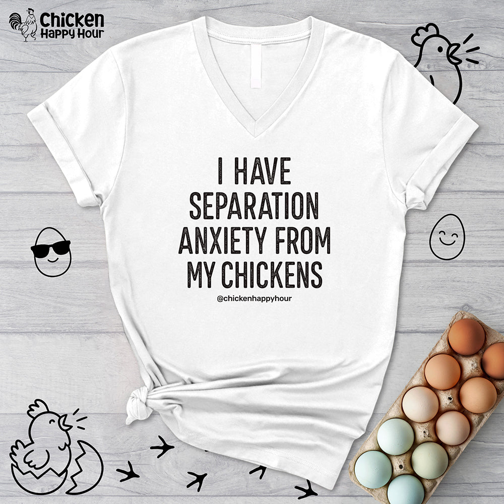 I Have Separation Anxiety From My Chickens V-Neck Tee