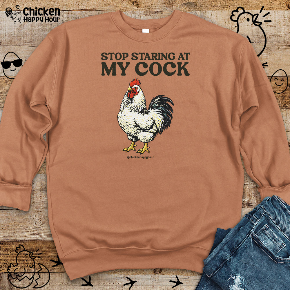 Stop Staring At My Cock Sweatshirt