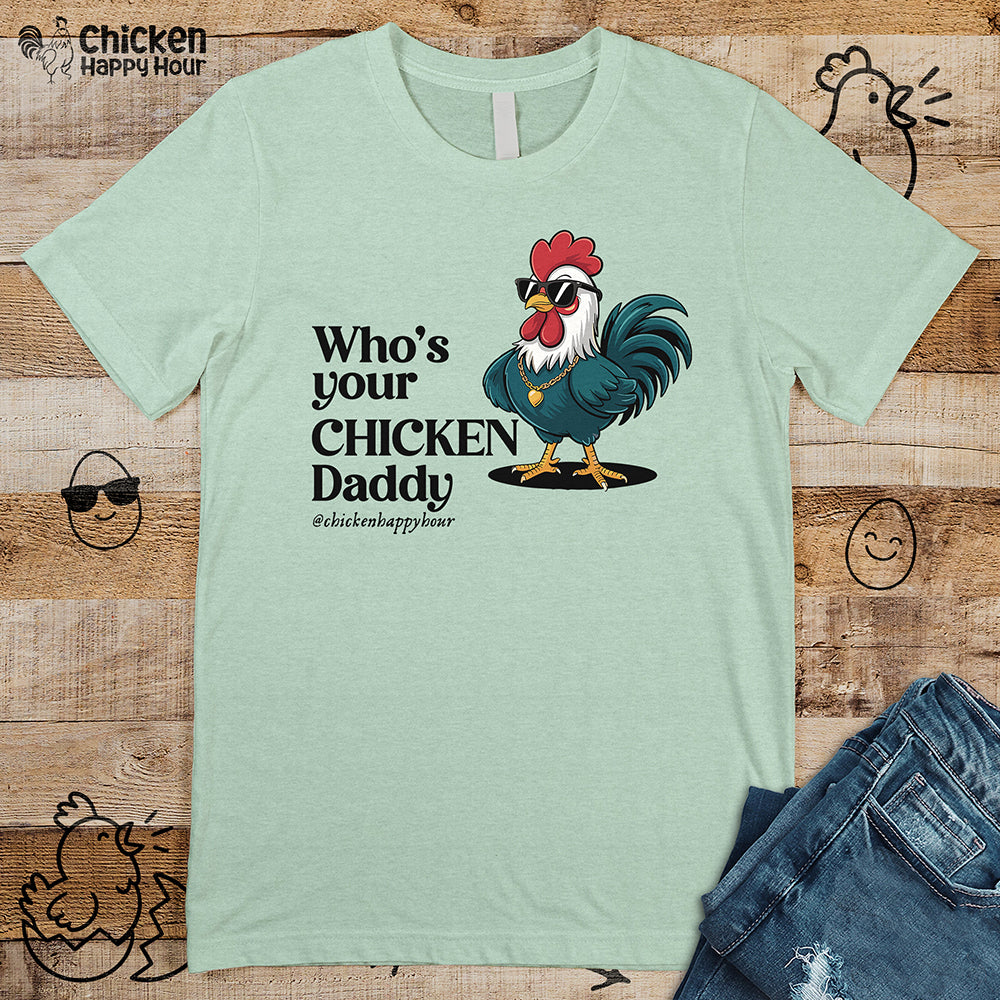 Who’s your Chicken Daddy Unisex Tee