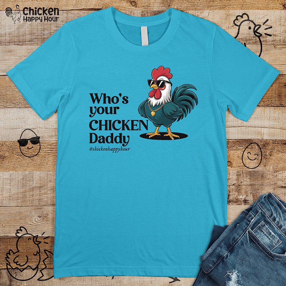 Who’s your Chicken Daddy Unisex Tee