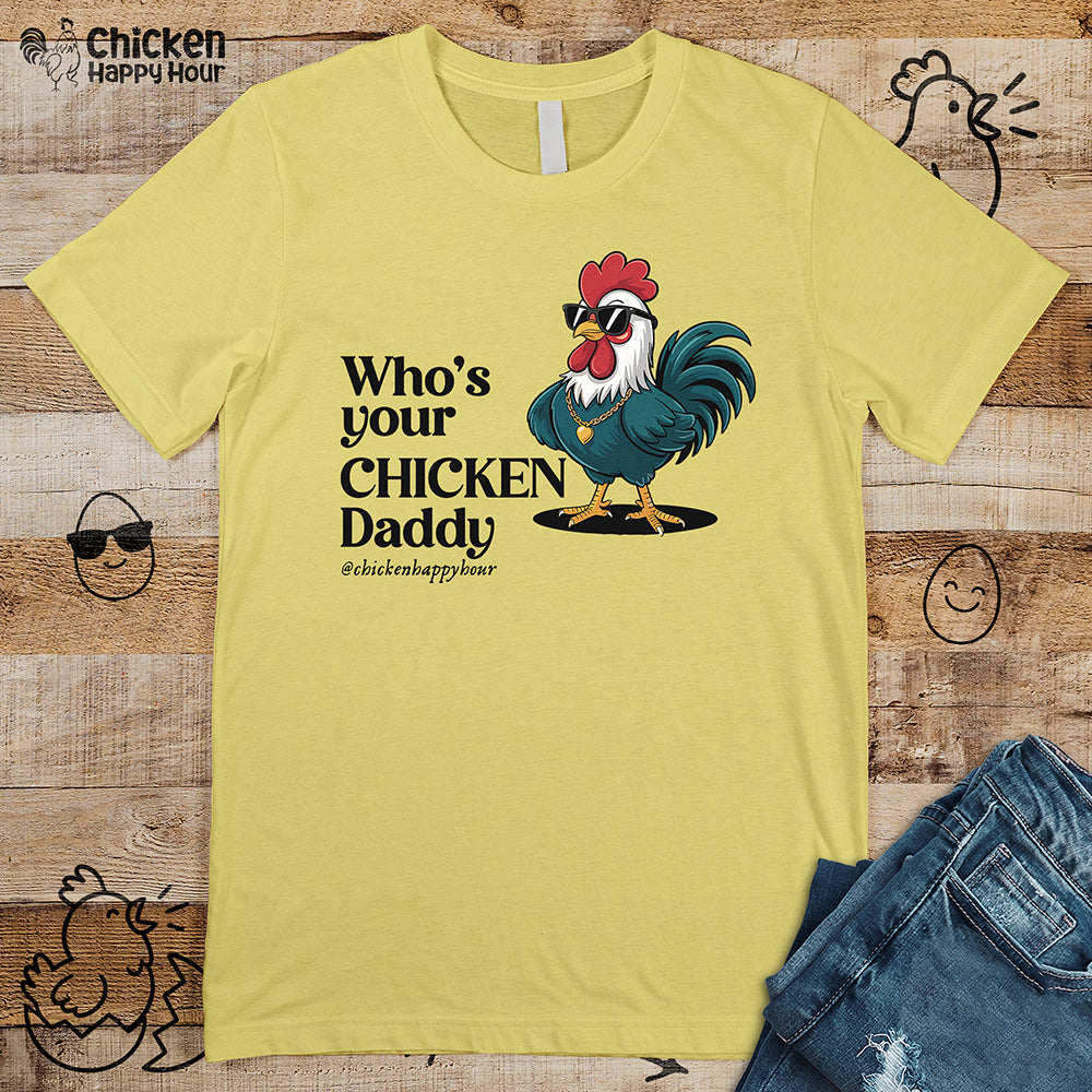 Who’s your Chicken Daddy Unisex Tee