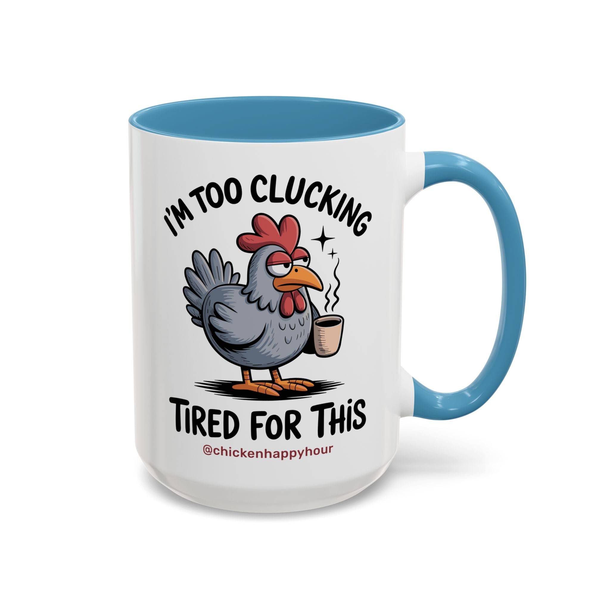 I'm Too Clucking Tired for This Coffee Mug