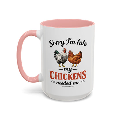 Sorry I’m Late My Chickens Needed Me Coffee Mug