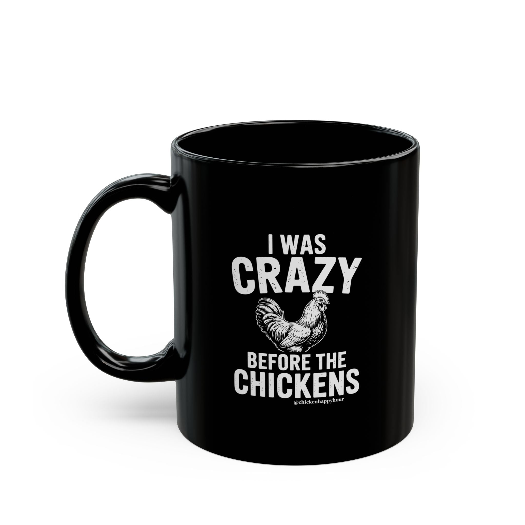 I WAS CRAZY BEFORE THE CHICKENS Coffee Mug