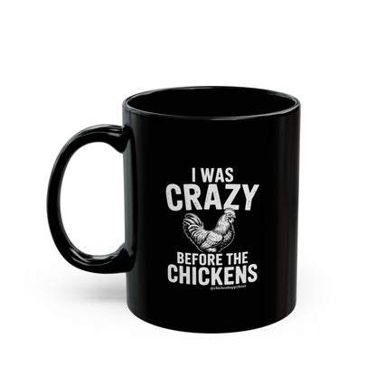 I WAS CRAZY BEFORE THE CHICKENS Coffee Mug