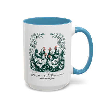 Yes I Do Need All These Chickens Coffee Mug