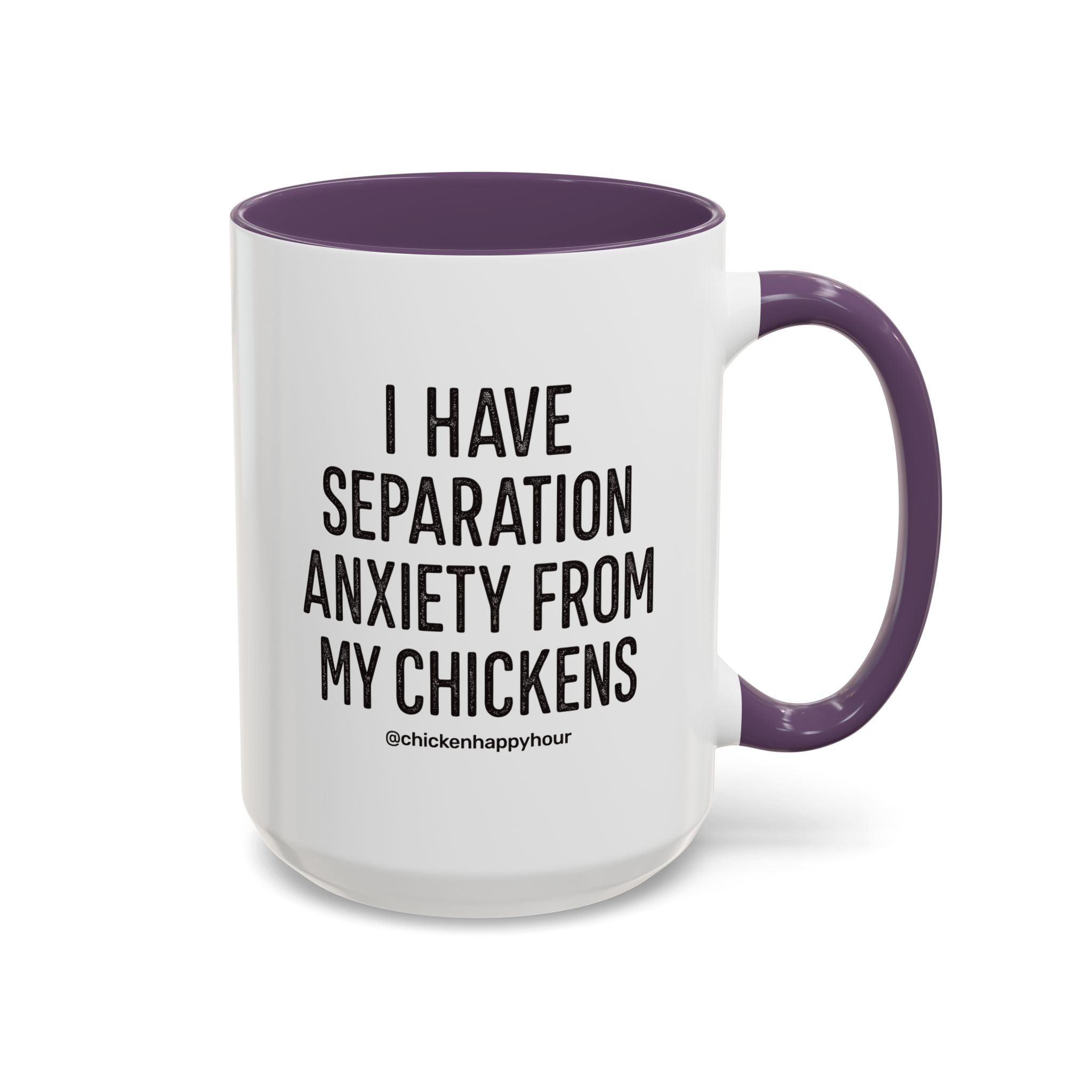 I Have Separation Anxiety From My Chickens Coffee Mug