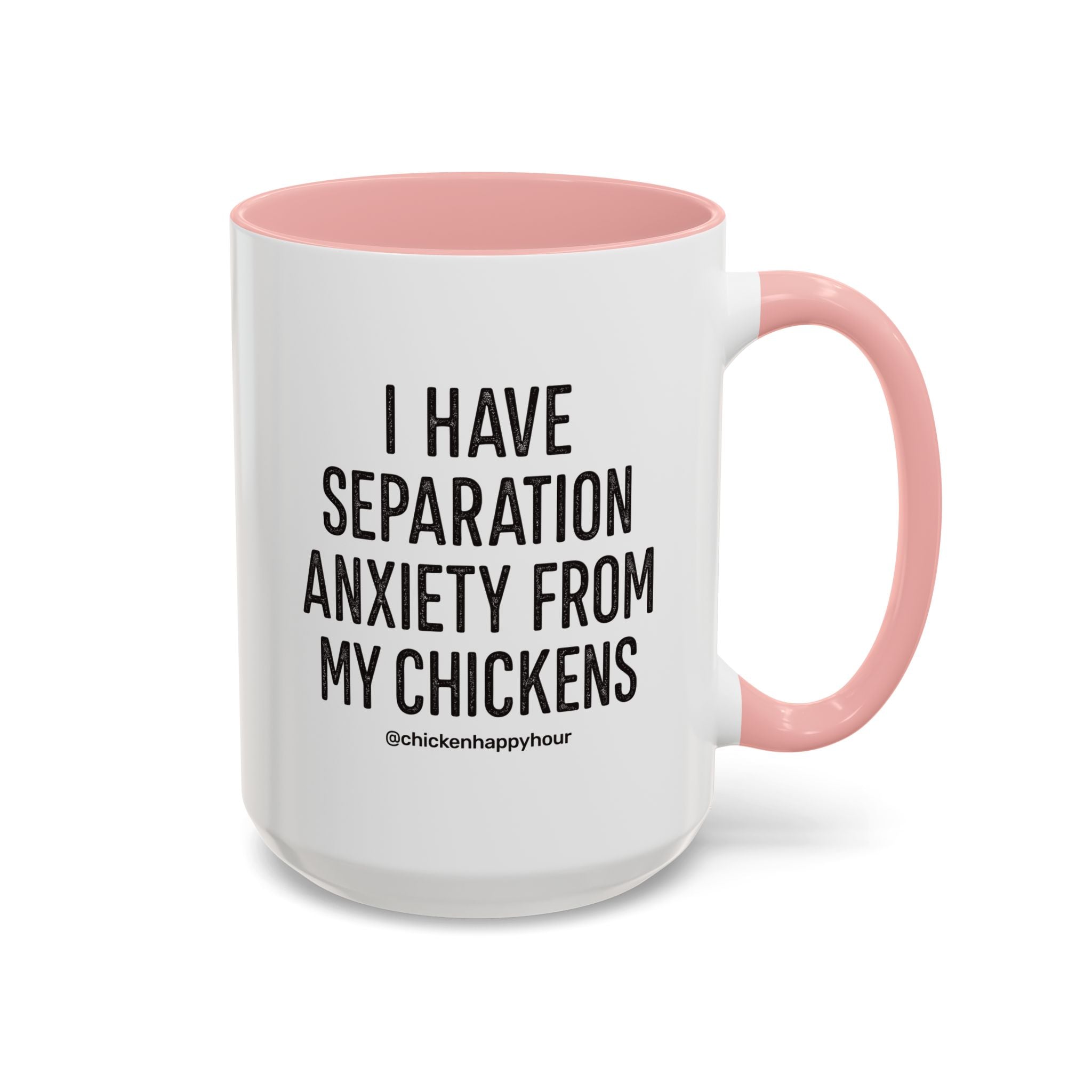I Have Separation Anxiety From My Chickens Coffee Mug