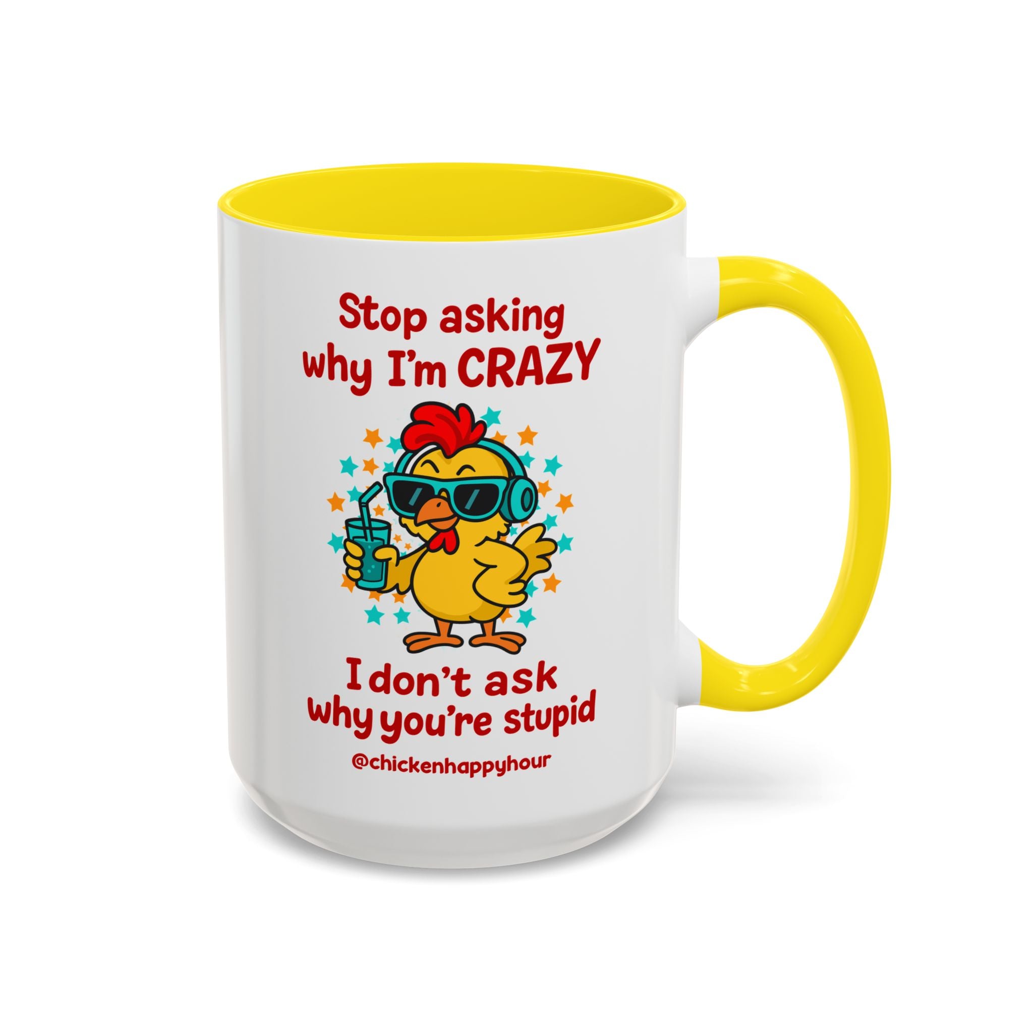 Stop Asking Why I'm Crazy Coffee Mug