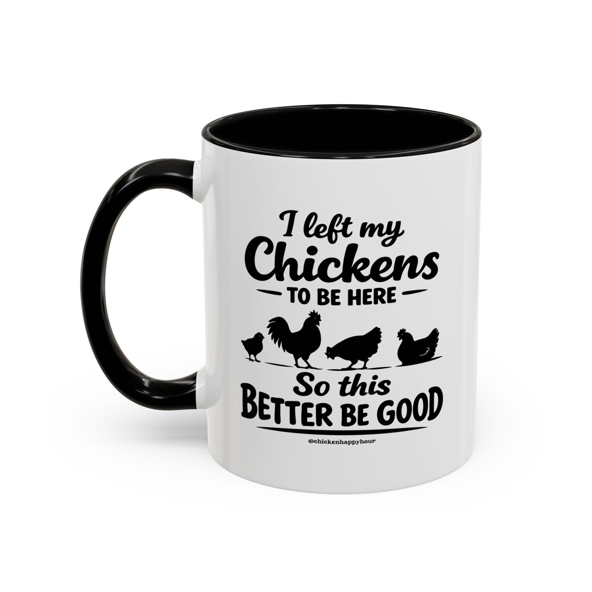 I left My Chickens To Be Here Coffee Mug