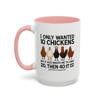 I Only Wanted 10 Chickens Coffee Mug