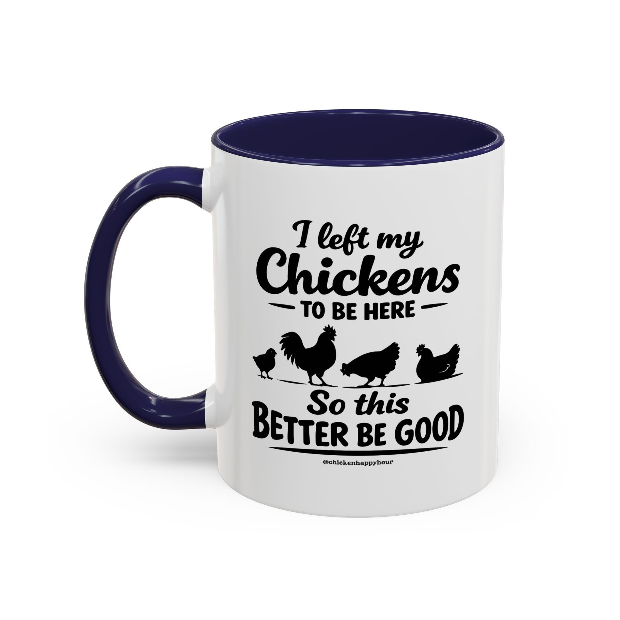 I left My Chickens To Be Here Coffee Mug