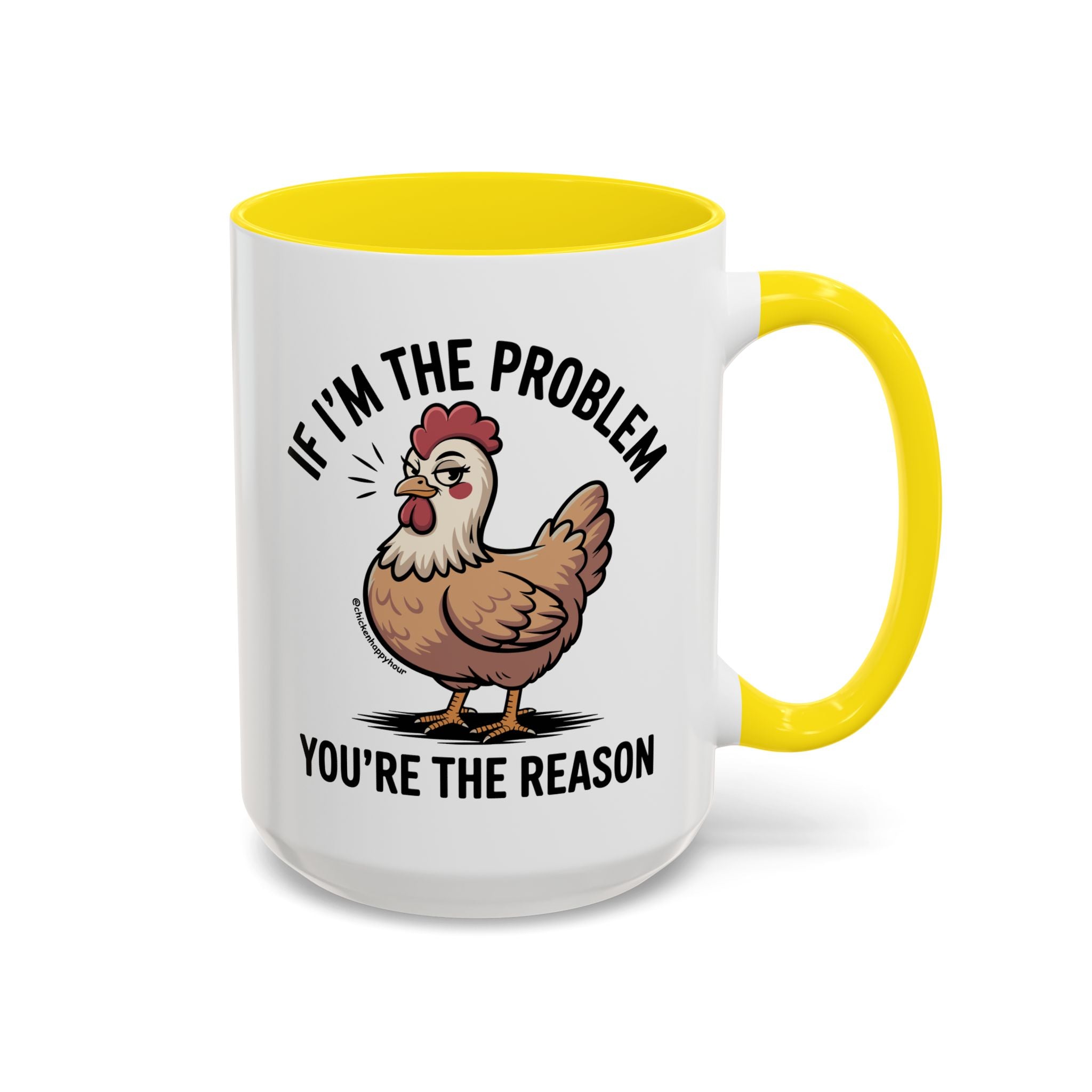 If I'm the Problem You're the Reason Coffee Mug