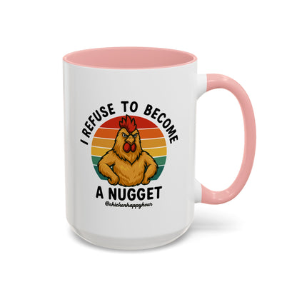 I Refuse To Become A Nugget Coffee Mug