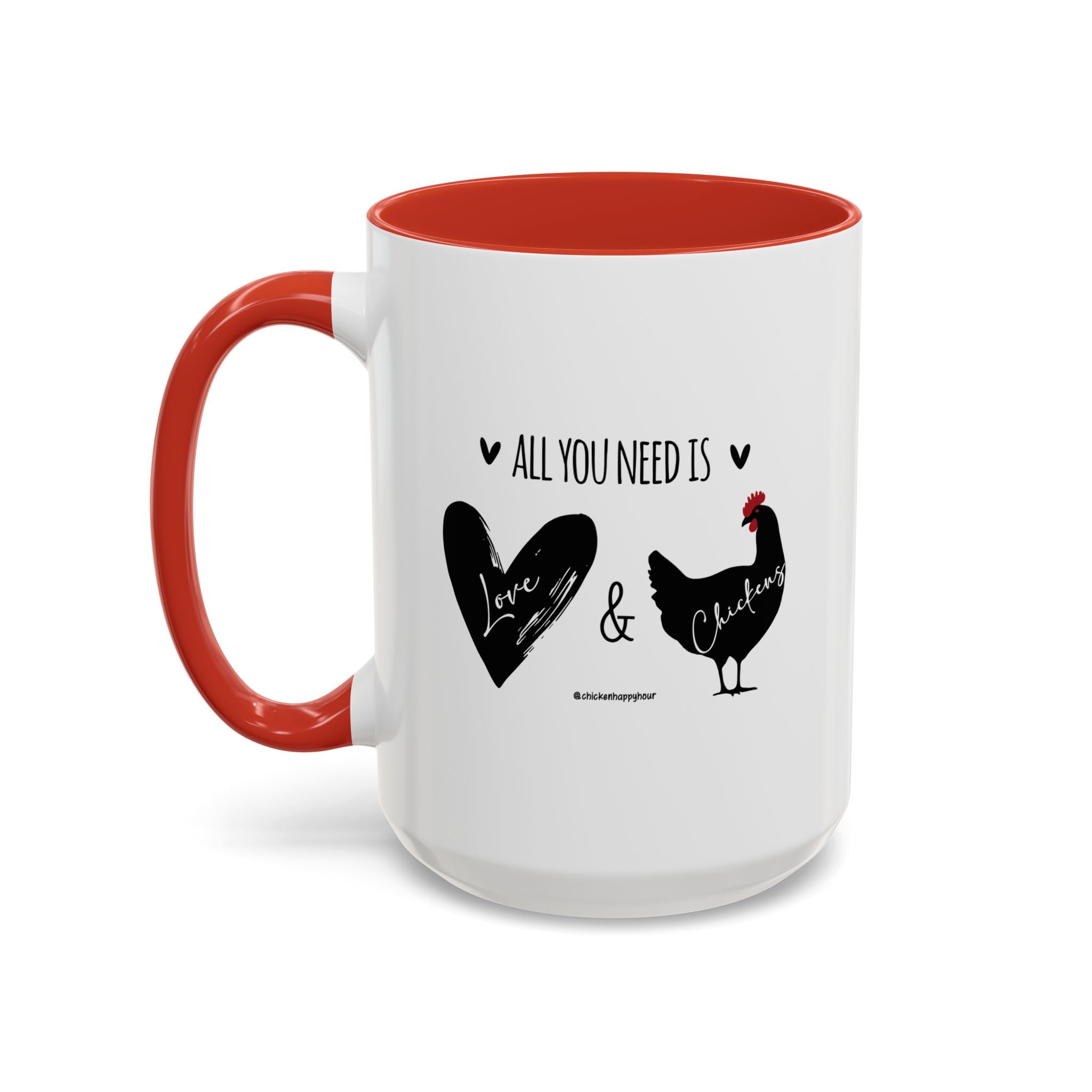 ALL YOU NEED IS Love & Chickens Coffee Mug
