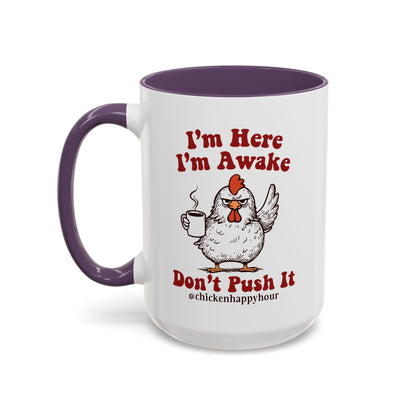 I'm Here I'm Awake Don't Push It Coffee Mug