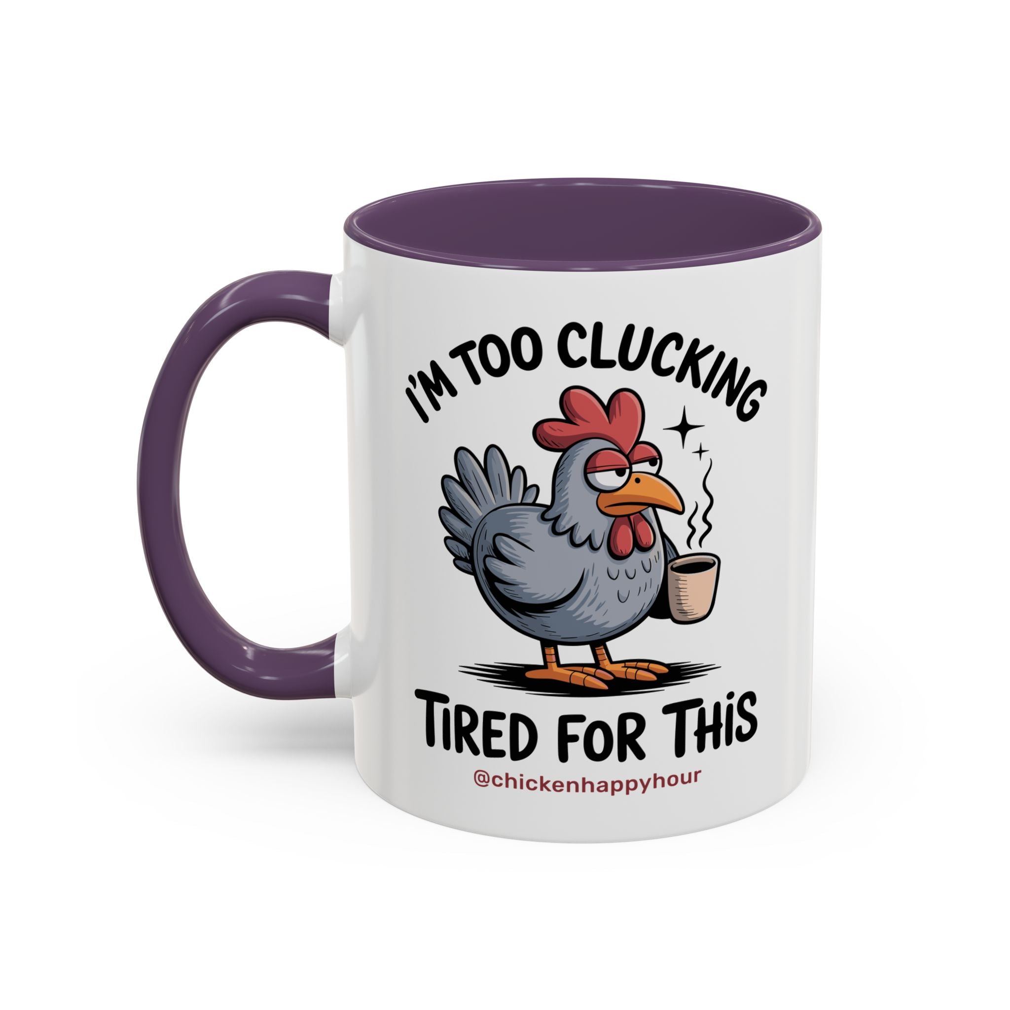 I'm Too Clucking Tired for This Coffee Mug