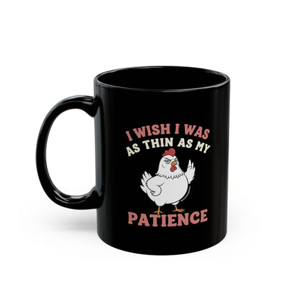 I Wish I Was as Thin as My Patience Coffee Mug