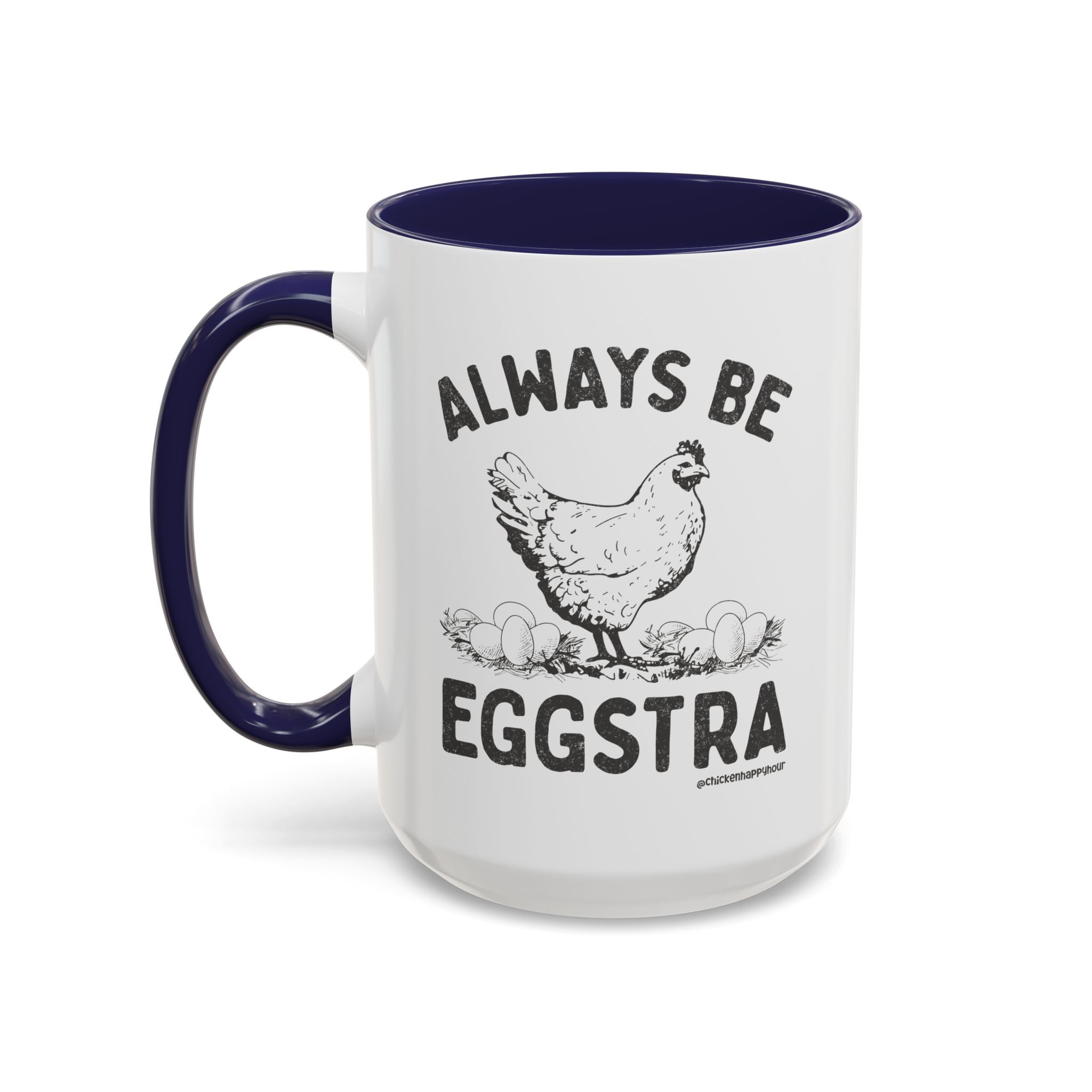 Always be EGGStra Coffee Mug