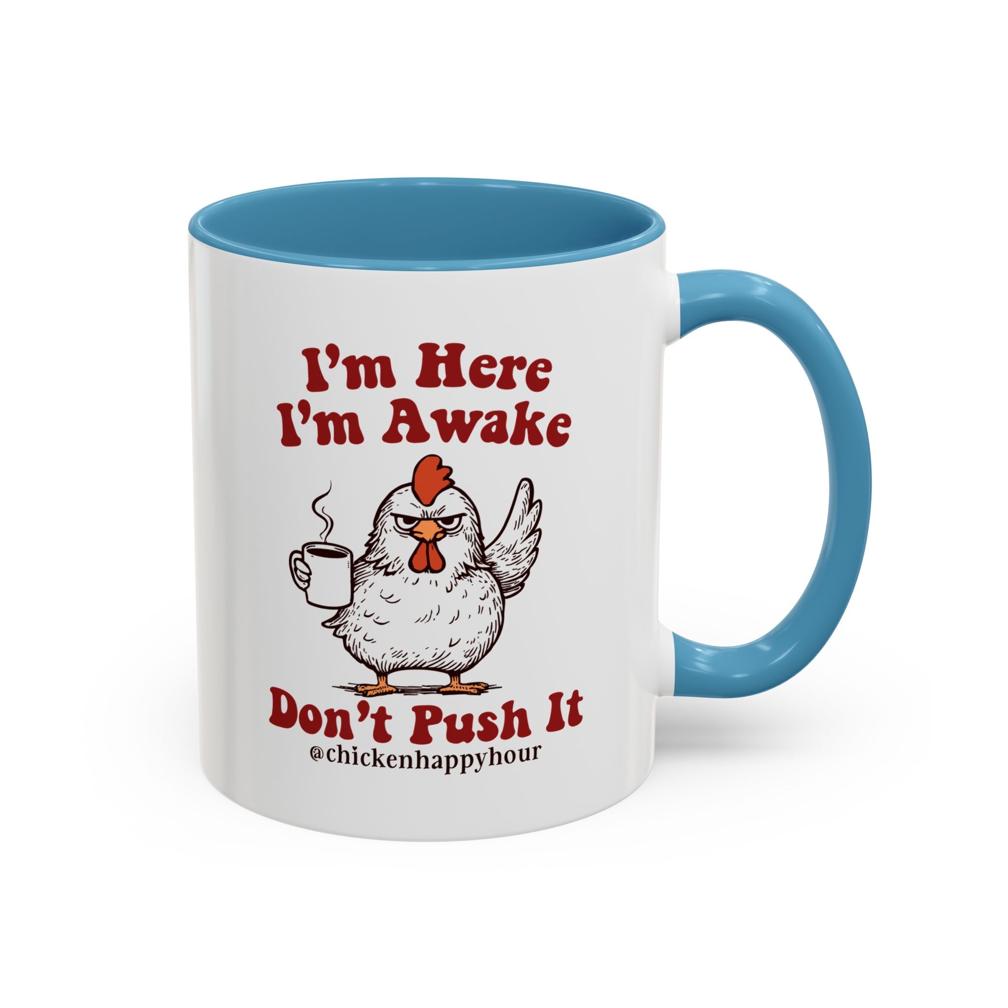 I'm Here I'm Awake Don't Push It Coffee Mug