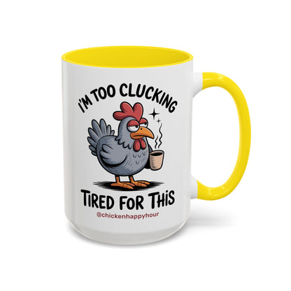 I'm Too Clucking Tired for This Coffee Mug