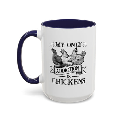My Only Addiction is Chickens Coffee Mug