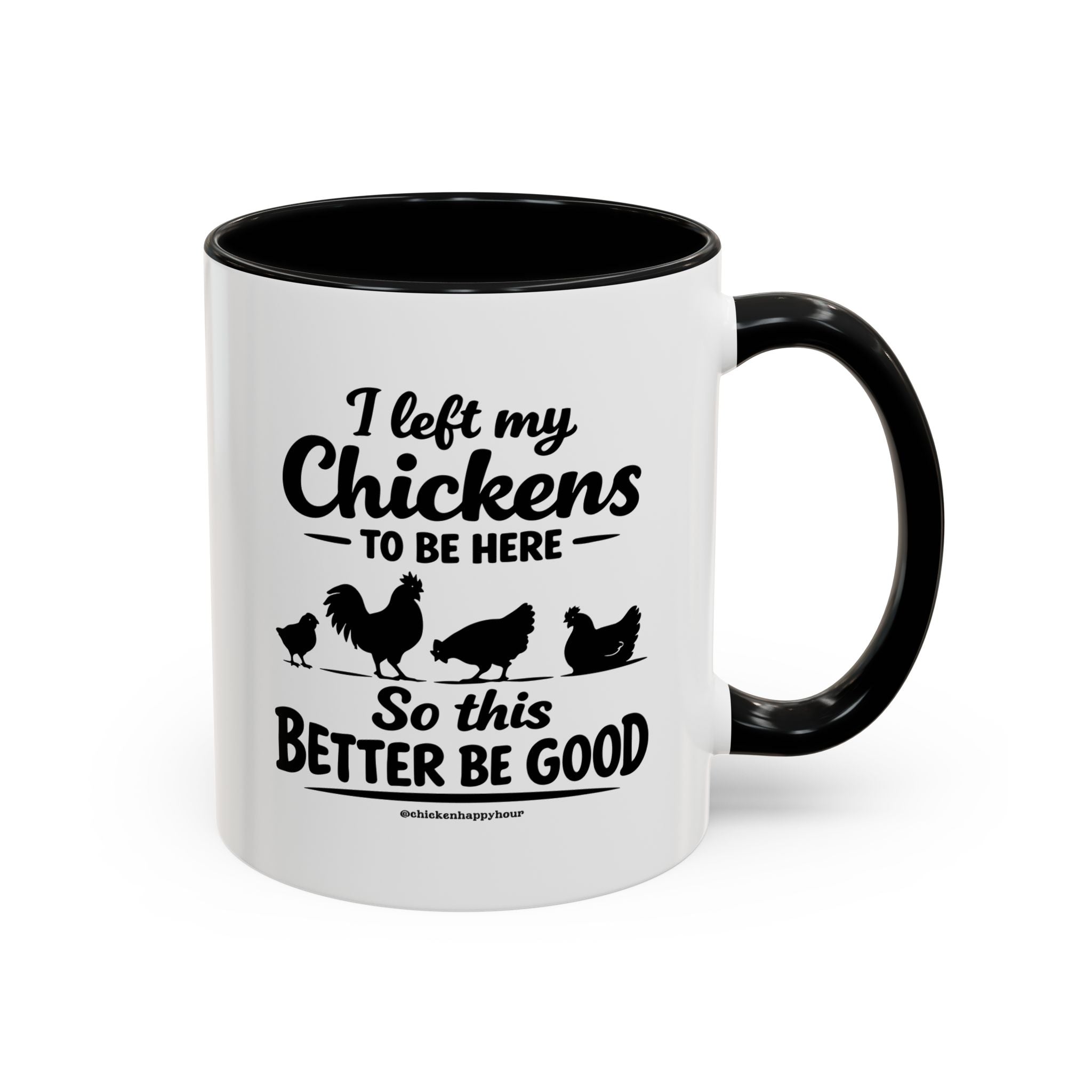 I left My Chickens To Be Here Coffee Mug