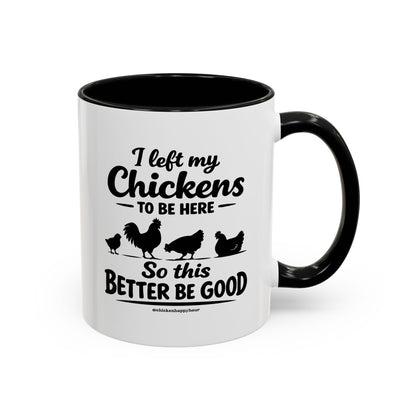 I left My Chickens To Be Here Coffee Mug