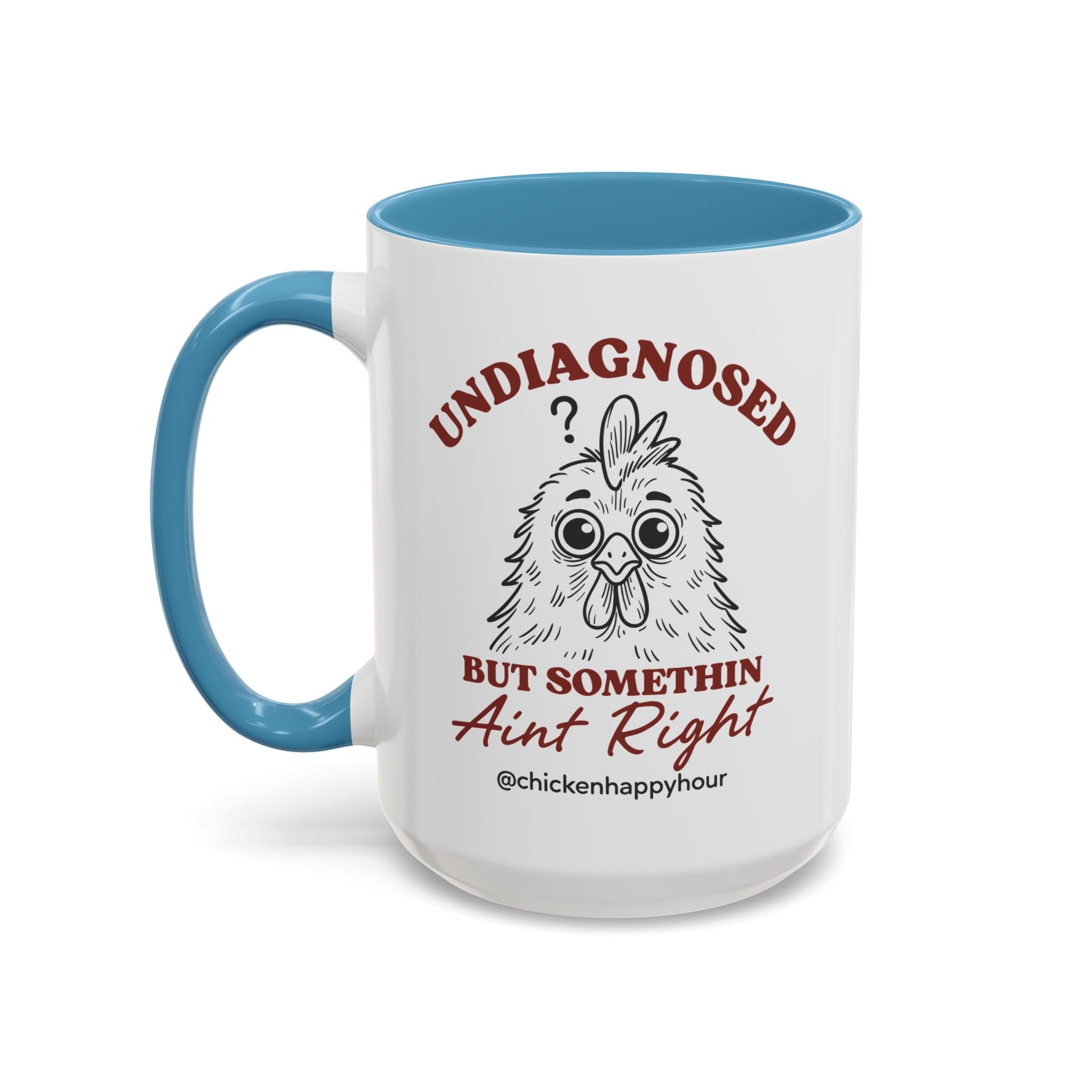 Undiagnosed But Somethin Ain't Right 01 Coffee Mug