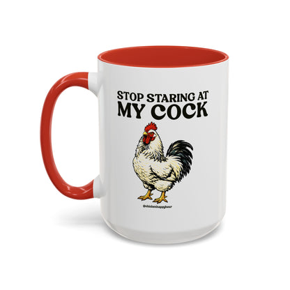 Stop Staring At My Cock Coffee Mug