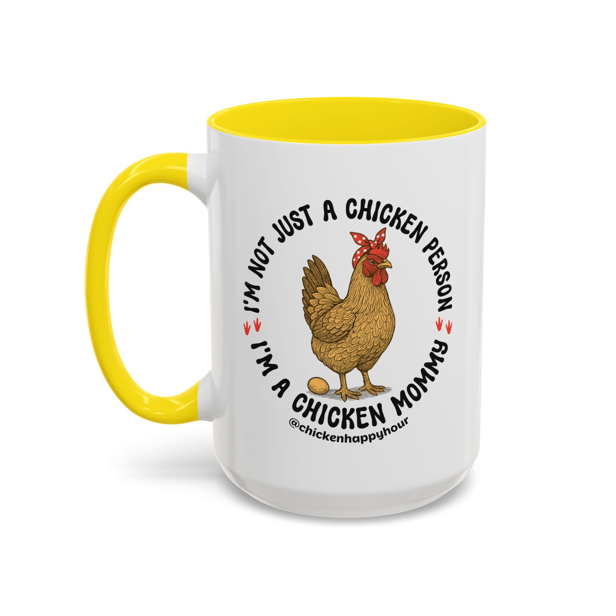 I'm Not Just a Chicken Person, I'm a Chicken Mommy Coffee Mug