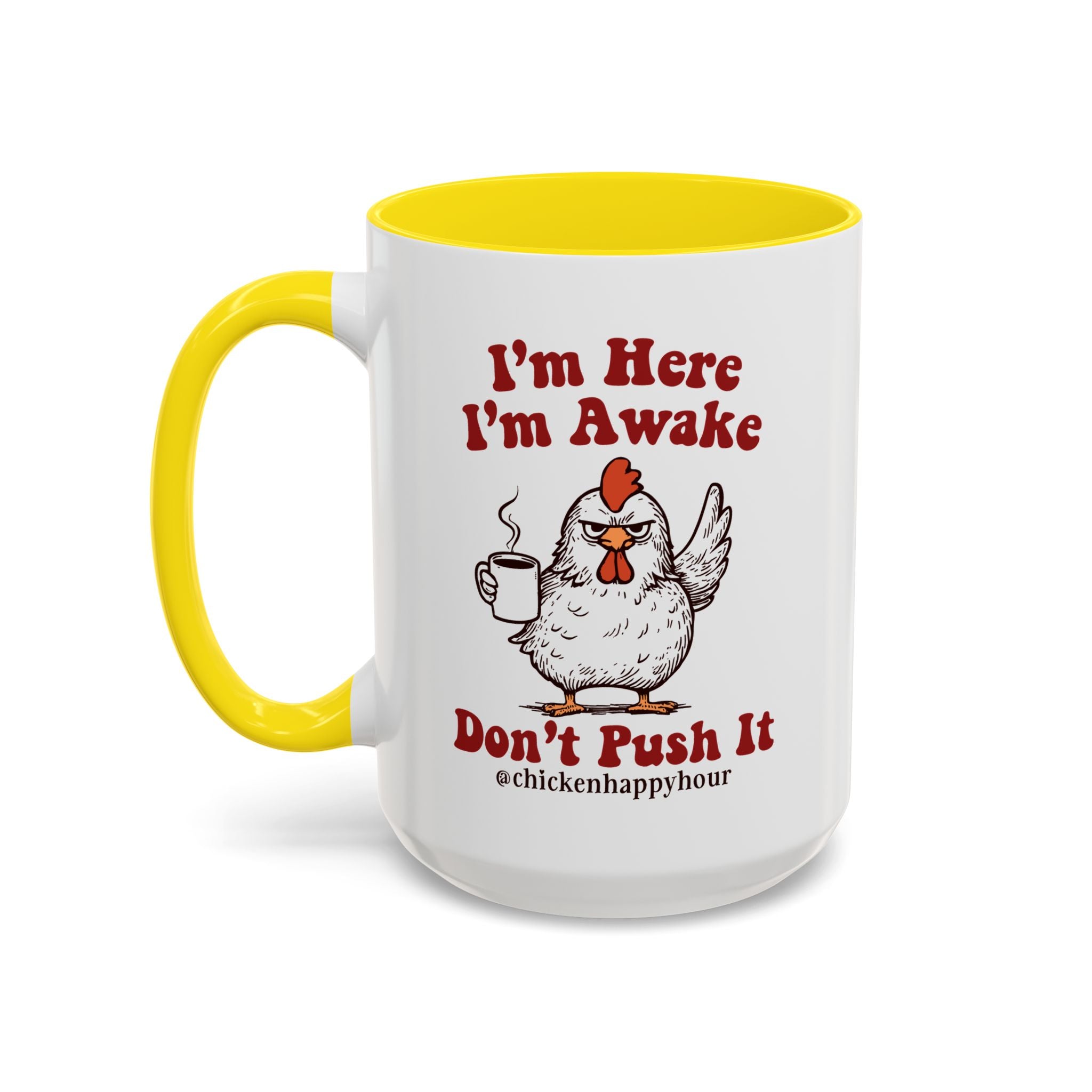I'm Here I'm Awake Don't Push It Coffee Mug