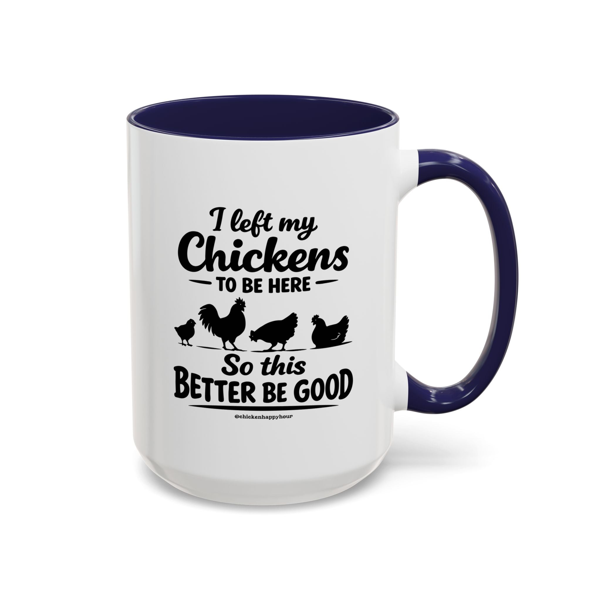 I left My Chickens To Be Here Coffee Mug