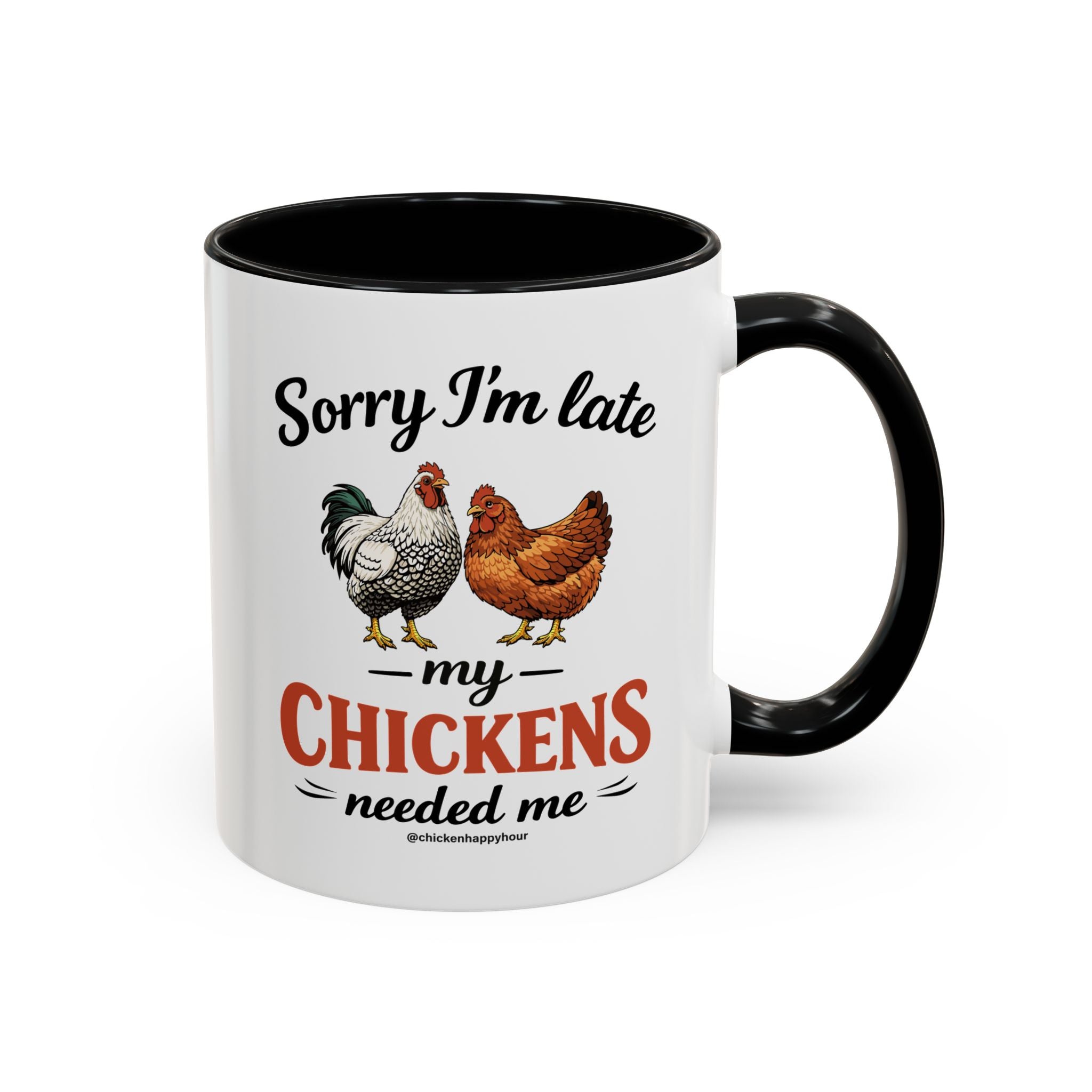 Sorry I’m Late My Chickens Needed Me Coffee Mug