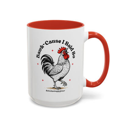 BAWK-CAUSE I Said So Coffee Mug