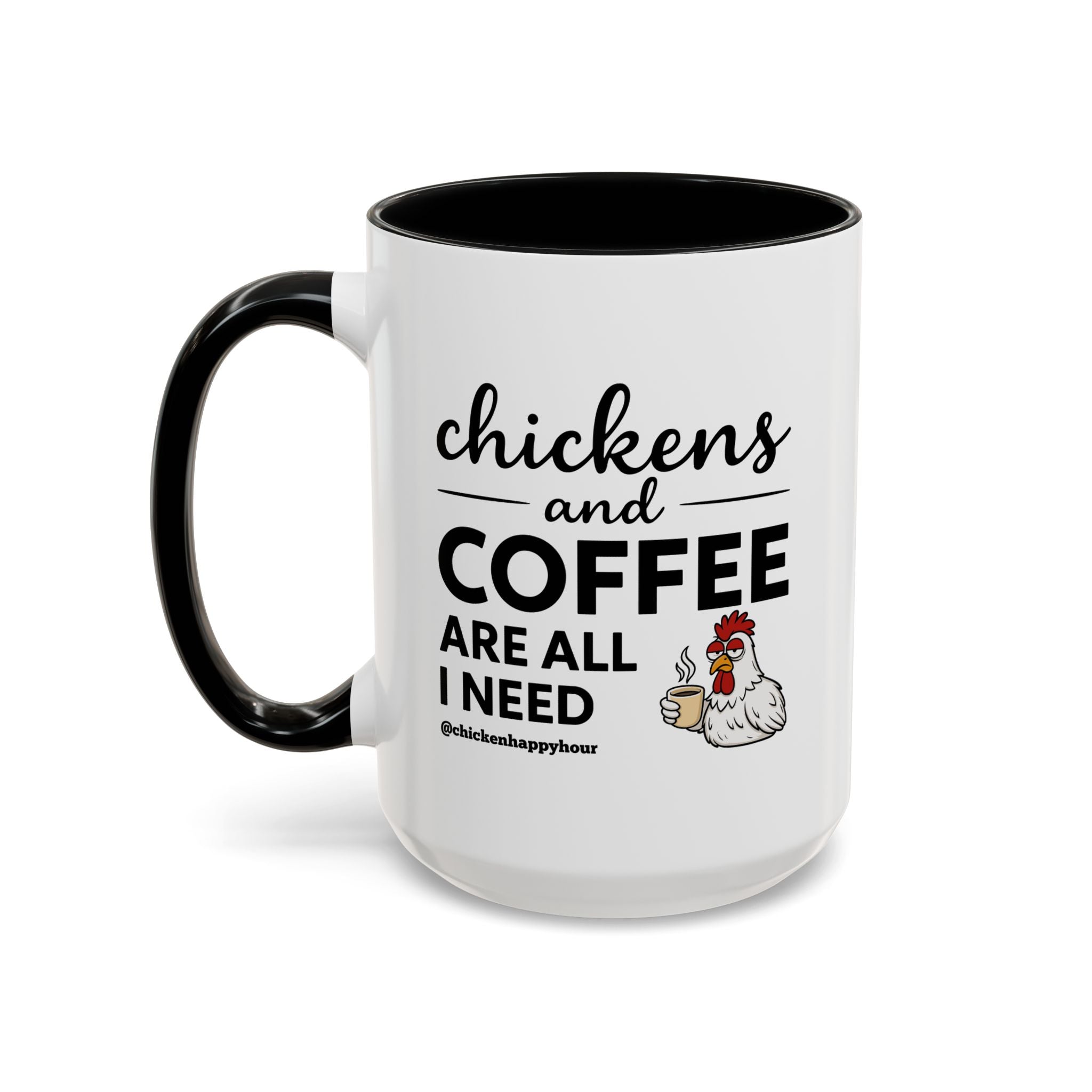 Chickens and Coffee are All I Need Coffee Mug