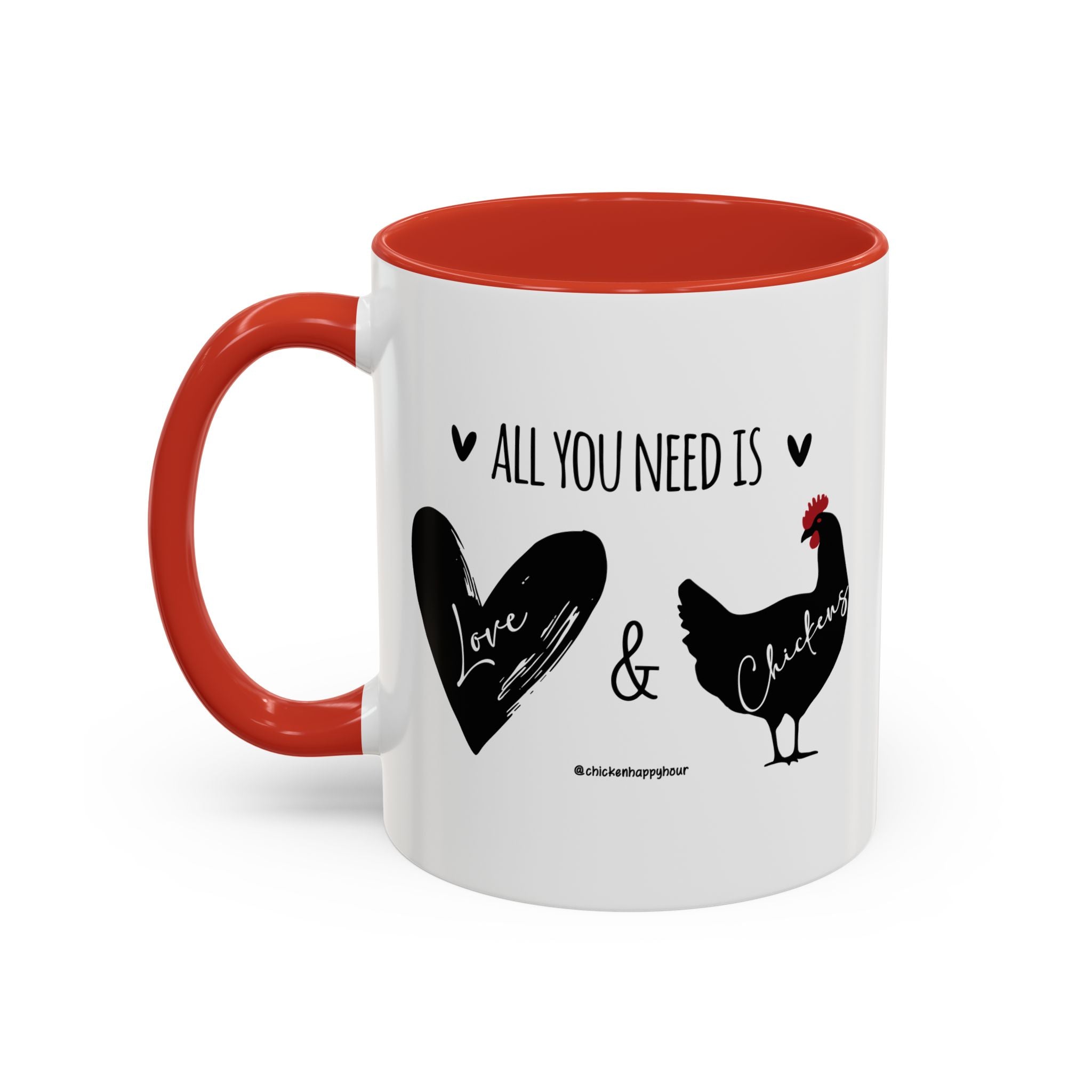 ALL YOU NEED IS Love & Chickens Coffee Mug