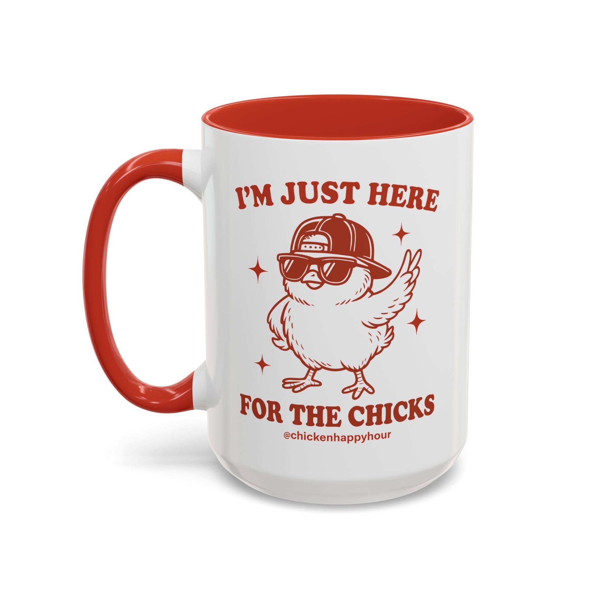 I’m Just Here for the Chicks Coffee Mug