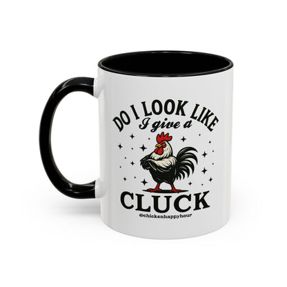 Do I Look Like I Give A Cluck Coffee Mug