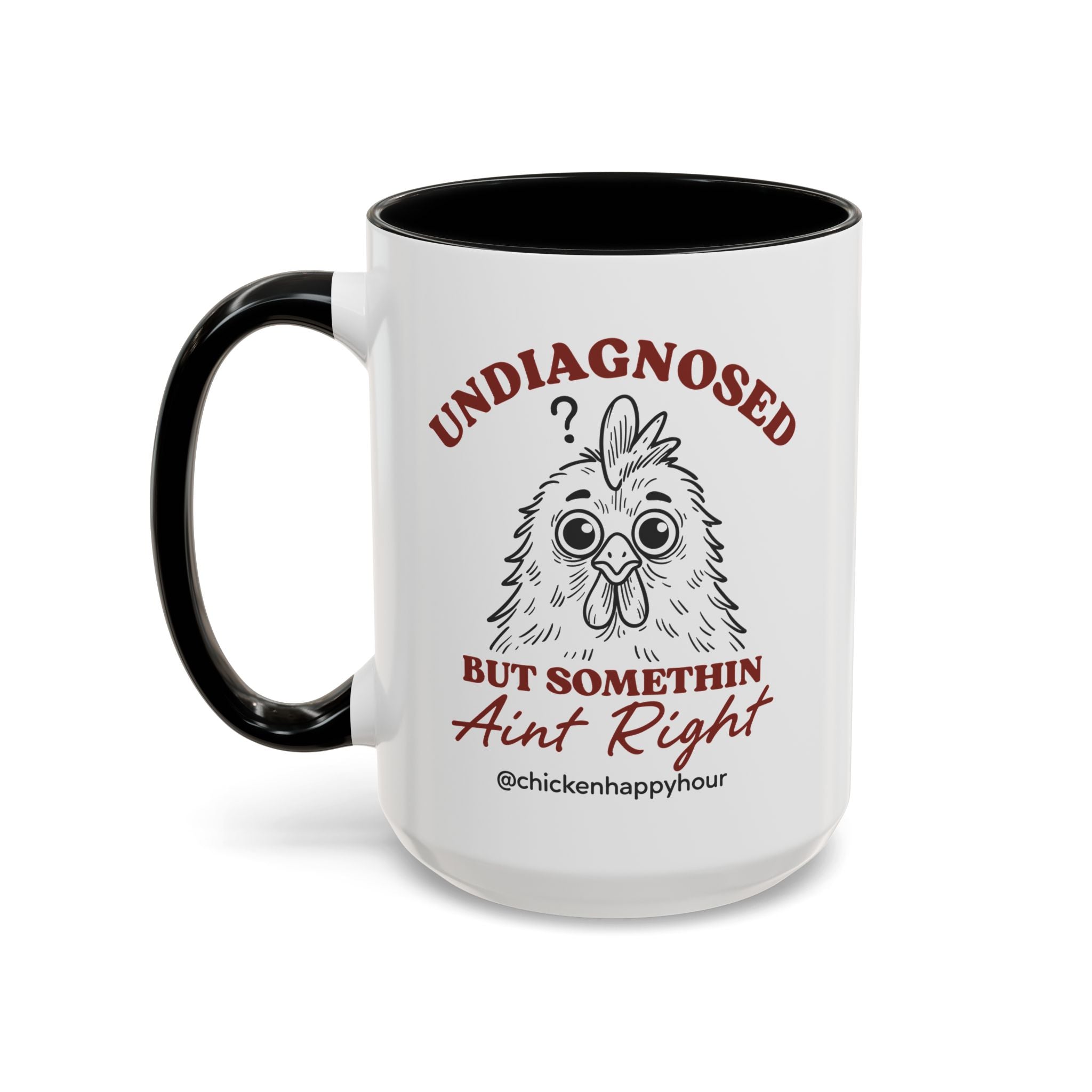 Undiagnosed But Somethin Ain't Right 01 Coffee Mug