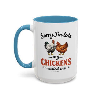 Sorry I’m Late My Chickens Needed Me Coffee Mug