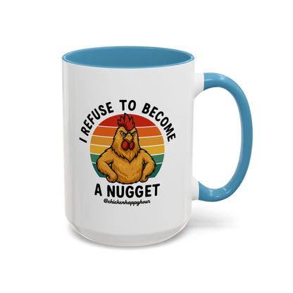 I Refuse To Become A Nugget Coffee Mug