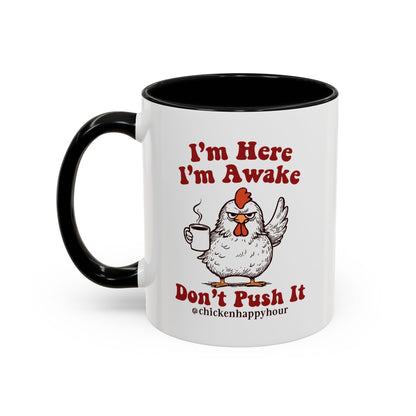 I'm Here I'm Awake Don't Push It Coffee Mug