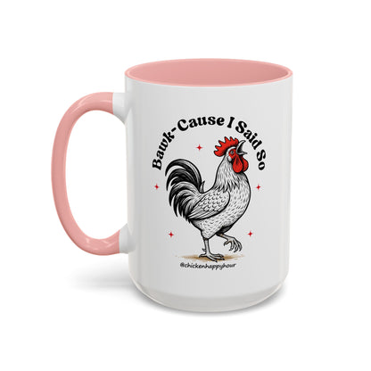 BAWK-CAUSE I Said So Coffee Mug