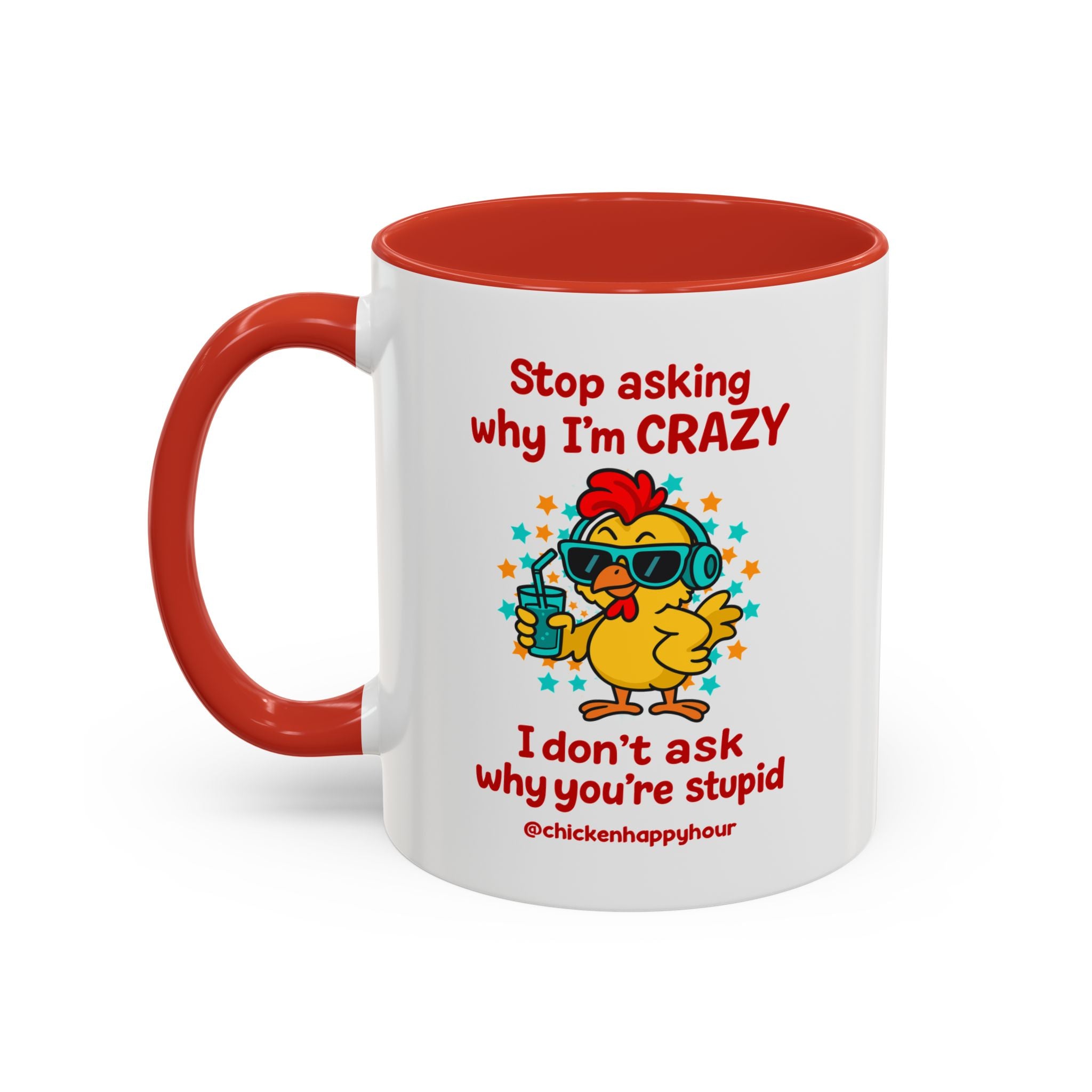Stop Asking Why I'm Crazy Coffee Mug